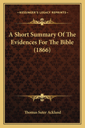 A Short Summary of the Evidences for the Bible (1866)