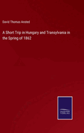 A Short Trip in Hungary and Transylvania in the Spring of 1862
