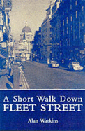A Short Walk Down Fleet Street - Watkins, Alan