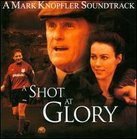 A Shot at Glory - Mark Knopfler