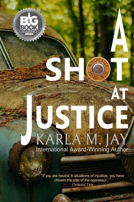 A Shot at Justice: A Highly Addictive Vigilante Story - Jay, Karla M