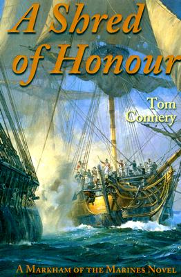 A Shred of Honour: A Markham of the Marines Novel - Connery, Tom