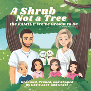 A Shrub Not a Tree: The FAMILY We've Grown to Be