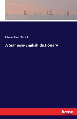 A Siamese-English dictionary - Michell, Edward Blair