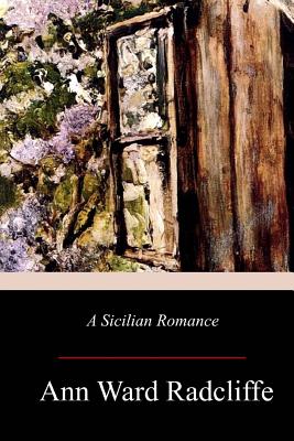 A Sicilian Romance - Radcliffe, Ann Ward