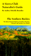 A Sierra Club Naturalist's Guide to the Southern Rockies: The Rocky Mountain Regions of Southern Wyoming, Colorado, and Northern New Mexico - Benedict, Audrey, and Cohee, J (Editor)