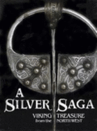 A Silver Saga: Viking Treasure from the North West - Philpott, Fiona A.