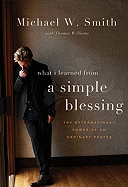 A Simple Blessing: The Extraordinary Power of an Ordinary Prayer