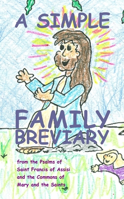 A Simple Family Breviary - Wolf, Stephen Joseph (Editor)