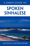 A Simple Guide to Spoken Sinhalese: For Tourists in Sri Lanka