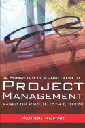 A Simplified Approach to Project Management: Based on Pmbok (6th Edition)