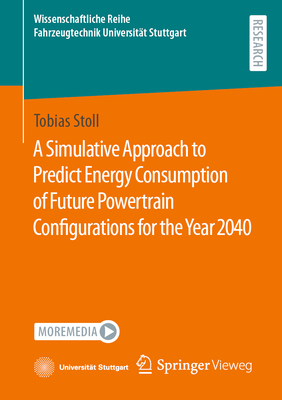 A Simulative Approach to Predict Energy Consumption of Future Powertrain Configurations for the Year 2040 - Stoll, Tobias