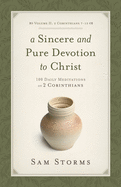 A Sincere and Pure Devotion to Christ, Volume 2: 100 Daily Meditations on 2 Corinthians