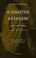 A Sinister Assassin: Last Writings, Ivry-Sur-Seine, September 1947 to March 1948