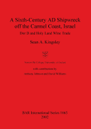 A Sixth-Century AD Shipwreck off the Carmel Coast Israel: Dor D and Holy Land Wine Trade