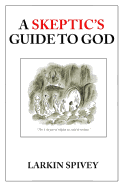 A Skeptic's Guide to God