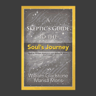 A Skeptic's Guide to the Soul's Journey: How to Develop Your Intuition for Fun and Profit
