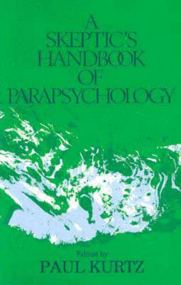 A Skeptic's Handbook of Parapsychology - Kurtz, Paul (Editor)