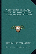 A Sketch Of The Early History Of Bathford And Its Neighborhood (1871)