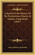 A Sketch Of The History Of The Presbyterian Church, In Jamaica, Long Island (1847)