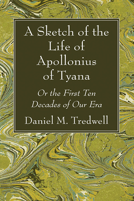 A Sketch of the Life of Apollonius of Tyana by Daniel M Tredwell - Alibris