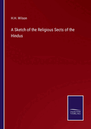 A Sketch of the Religious Sects of the Hindus
