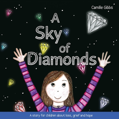 A Sky of Diamonds: A Story for Children about Loss, Grief and Hope - Gibbs, Camille