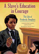 A Slave's Education in Courage: The Life of Frederick Douglass