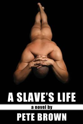 A Slave's Life - Brown, Pete