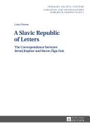 A Slavic Republic of Letters: The Correspondence Between Jernej Kopitar and Baron Ziga Zois