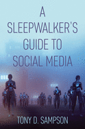 A Sleepwalker's Guide to Social Media