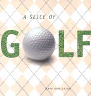 A Slice of Golf - Rowlinson, Mark