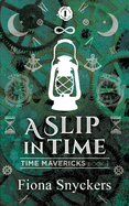 A Slip in Time: Time Mavericks - Book 1