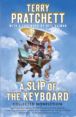 A Slip of the Keyboard: Collected Nonfiction - Pratchett, Terry, and Gaiman, Neil (Foreword by)