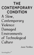 A Slow, Contemporary Violence - Damaged Environments of Technological Culture