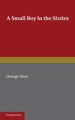 A Small Boy in the Sixties - Sturt, George, and Bennett, Arnold (Introduction by)