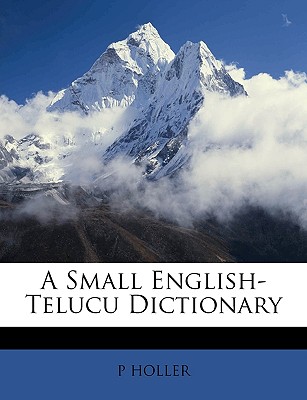 A Small English-Telucu Dictionary - Holler, P