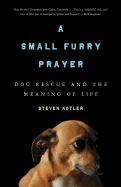 A Small Furry Prayer: Dog Rescue and the Meaning of Life