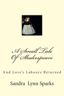 A Small Tale of Shakespeare: And Love's Labours Returned