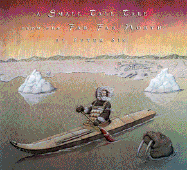 A Small Tall Tale from the Far Far North: New York Times Best Illustrated Book of the Year, ALA Notable Children's Book; Eskimoan