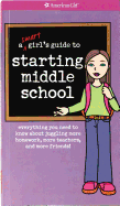 A Smart Girl's Guide to Starting Middle School: Everything You Need to Know about Juggling More Homework, More Teachers, and More Friends!