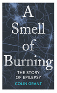 A Smell of Burning: The Story of Epilepsy
