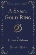 A Snapt Gold Ring, Vol. 1 of 2 (Classic Reprint)