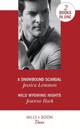 A Snowbound Scandal: A Snowbound Scandal / Wild Wyoming Nights