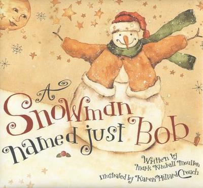 A Snowman Named Just Bob - Molton, Mark