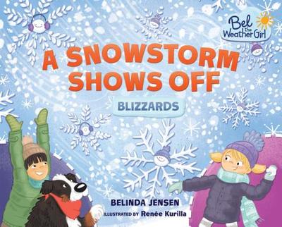A Snowstorm Shows Off: Blizzards - Jensen, Belinda