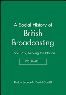 A Social History of British Broadcasting: Volume 1 - 1922-1939, Serving the Nation
