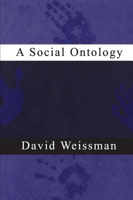 A Social Ontology - Weissman, David, Professor, PH.D.