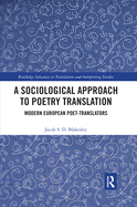 A Sociological Approach to Poetry Translation: Modern European Poet-Translators