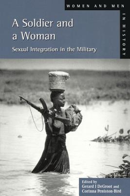 A Soldier and a Woman - Groot, Gerard J De, and Peniston-Bird, C